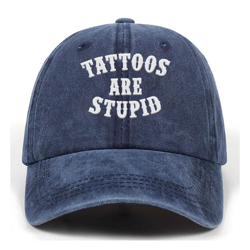 Tattoos Are Stupid Washed Baseball Cap