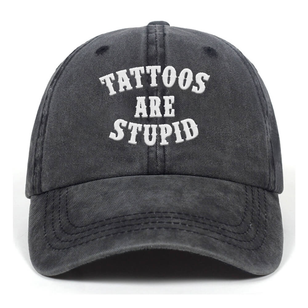 Tattoos Are Stupid Washed Baseball Cap